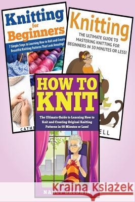 Knitting: 3 in 1 Knitting for Beginners Master Class: Book 1: How to Knit + Book 2: Knitting for Beginners + Book 3: Knitting Heather Angelo 9781511542081 Createspace - książka