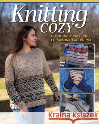 Knitting Cozy: Outdoorsy Patterns for Warmth and Style Therese Chynoweth 9781639811526 Landauer (IL) - książka