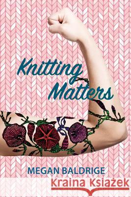Knitting Matters Megan Baldrige 9781724356154 Createspace Independent Publishing Platform - książka
