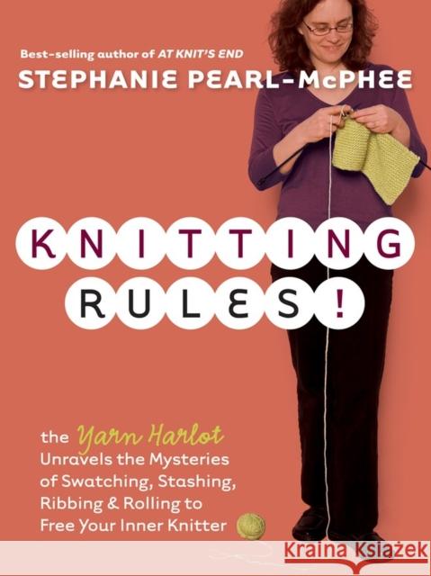 Knitting Rules!: The Yarn Harlot's Bag of Knitting Tricks Pearl-McPhee, Stephanie 9781580178341 Storey Publishing - książka