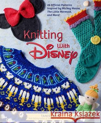 Knitting with Disney: 28 Official Patterns Inspired by Mickey Mouse, the Little Mermaid, and More! (Disney Craft Books, Knitting Books, Book Gray, Tanis 9781647221805 Insight Editions - książka