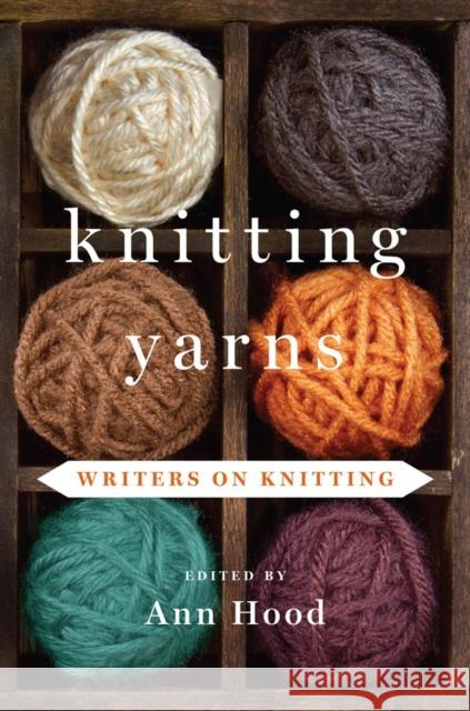 Knitting Yarns: Writers on Knitting Hood, Ann 9780393239492 John Wiley & Sons - książka