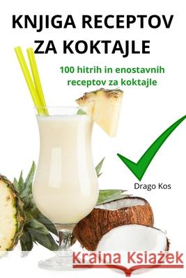 Knjiga Receptov Za Koktajle Drago Kos 9781836238768 Drago Kos - książka