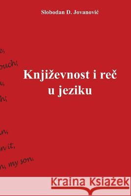 Knjizevnost I Rec U Jeziku Dr Slobodan D. Jovanovic Dragan Lazarevic 9781483904573 Createspace - książka