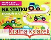 Knížka pro malé ručičky - NA STATKU - POSUŇ A ČTI  9788076875654 Sun - książka