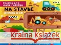 Knížka pro malé ručičky - NA STAVBĚ - POSUŇ A ČTI  9788076875647 Sun - książka