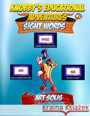 Knobby's Educational Adventures: Sight Words Art Solis 9781505334449 Createspace Independent Publishing Platform - książka