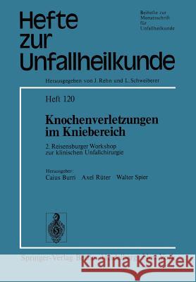 Knochenverletzungen Im Kniebereich: 2. Reisensburger Workshop Zur Klinischen Unfallchirurgie, 18.-21. September 1974 Burri, C. 9783540072003 Springer - książka