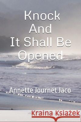 Knock And It Shall Be Opened Journet Jaco, Annette 9781490477077 Createspace Independent Publishing Platform - książka