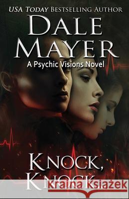 Knock Knock...: A Psychic Visions Novel Dale Mayer 9781988315676 Valley Publishing Ltd. - książka