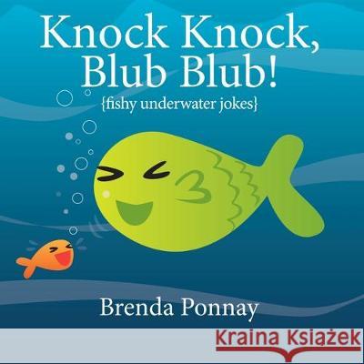 Knock Knock, Blub Blub! Brenda Ponnay, Brenda Ponnay 9781532415449 Xist Publishing - książka