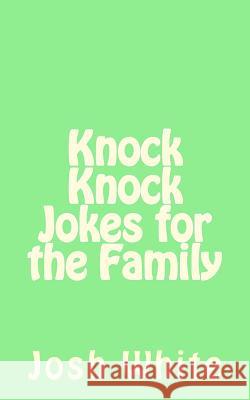 Knock Knock Jokes for the Family Josh White 9781547192601 Createspace Independent Publishing Platform - książka