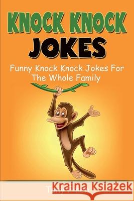 Knock Knock Jokes: Funny knock knock jokes for the whole family Tony Finch 9781761036262 Ingram Publishing - książka