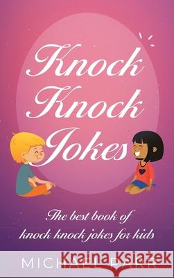 Knock Knock Jokes: The best book of knock knock jokes for kids Michael Parr 9781761032349 Ingram Publishing - książka