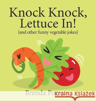 Knock Knock, Lettuce In! Brenda Ponnay Brenda Ponnay 9781532434617 Xist Publishing - książka