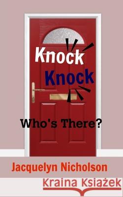 Knock, Knock: Who's there? Nicholson, Jacquelyn 9781715371364 Blurb - książka