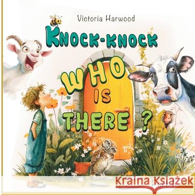 Knock-Knock! Who's There? 1: Discover Who's Making That Noise! Victoria Harwood 9781917246354 Viktoriia Harwood - książka