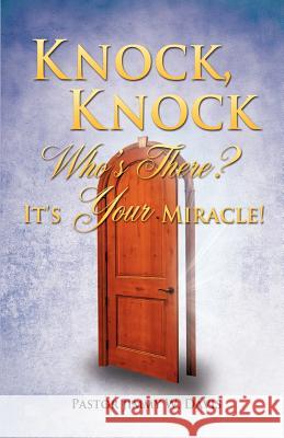 Knock, Knock Who's There? It's Your Miracle! Pastor Jimmy W Davis 9781619964211 Xulon Press - książka