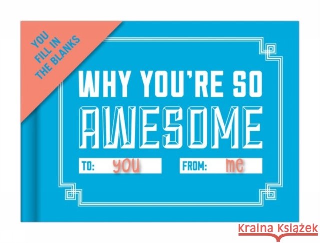 Knock Knock Why You're So Awesome Book Fill in the Love Fill-in-the-Blank Book & Gift Journal Knock Knock 9781601065476 Knock Knock - książka