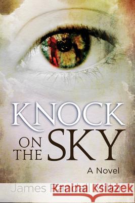 Knock on the Sky James Randall Miller 9780983415053 James Miller - książka