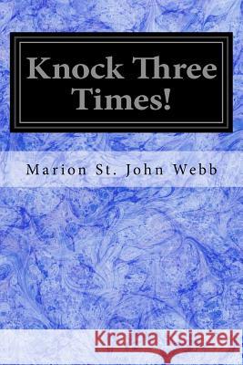 Knock Three Times! Marion St John Webb Margaret W. Tarrant 9781979096416 Createspace Independent Publishing Platform - książka