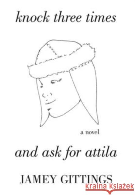 Knock Three Times and Ask for Attila Jamey Gittings 9781792357572 Attila Press LLC - książka