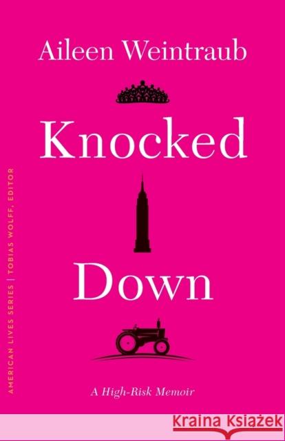 Knocked Down: A High-Risk Memoir Aileen Weintraub 9781496230201 University of Nebraska Press - książka