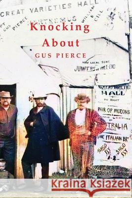 Knocking About Gus Pierce 9781922473585 ETT Imprint - książka