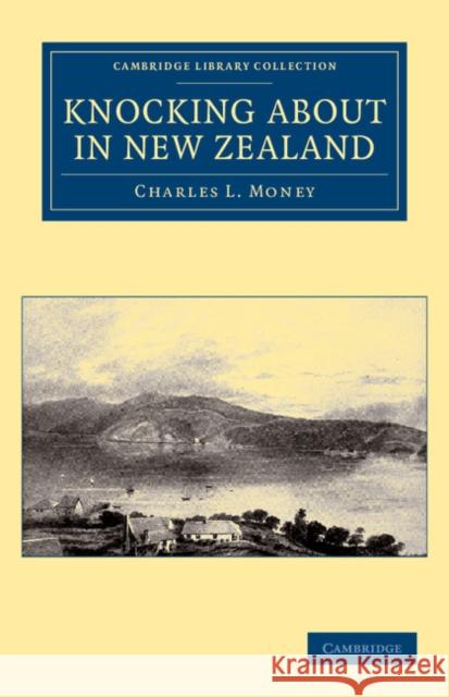 Knocking about in New Zealand Charles L. Money 9781108039499 Cambridge University Press - książka