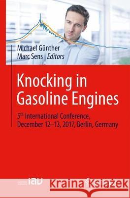 Knocking in Gasoline Engines: 5th International Conference, December 12-13, 2017, Berlin, Germany Günther, Michael 9783319697598 Springer - książka