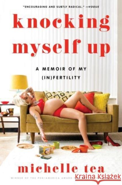 Knocking Myself Up: A Memoir of My (In)Fertility Michelle Tea 9780063210639 HarperCollins Publishers Inc - książka