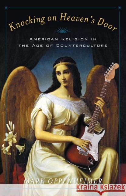 Knocking on Heaven's Door: American Religion in the Age of Counterculture Oppenheimer, Mark 9780300195514 Yale University Press - książka