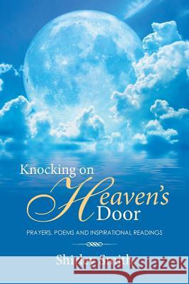 Knocking on Heaven's Door: Prayers, Poems and Inspirational Readings Shirley Smith 9781514467213 Xlibris - książka