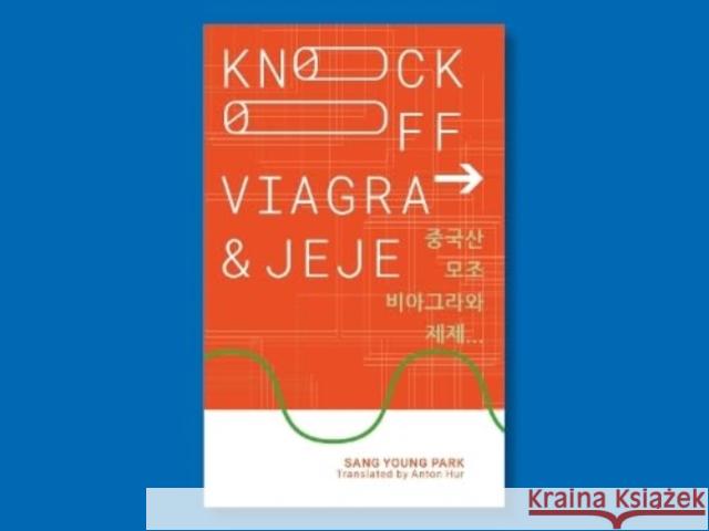 Knockoff Viagra and Jeje…: IYAGI 1 Sang Young Park 9781913861506 UEA Publishing Project - książka