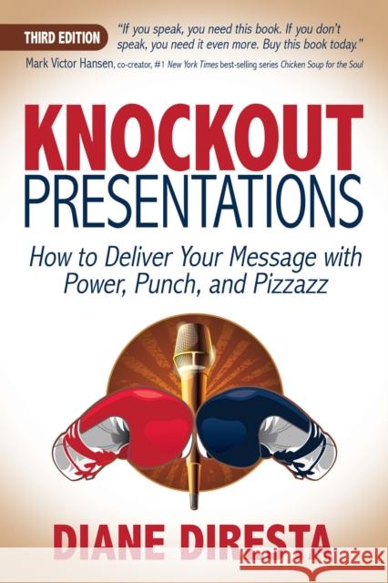 Knockout Presentations: How to Deliver Your Message with Power, Punch, and Pizzazz Diane DiResta 9781683508793 Morgan James Publishing - książka