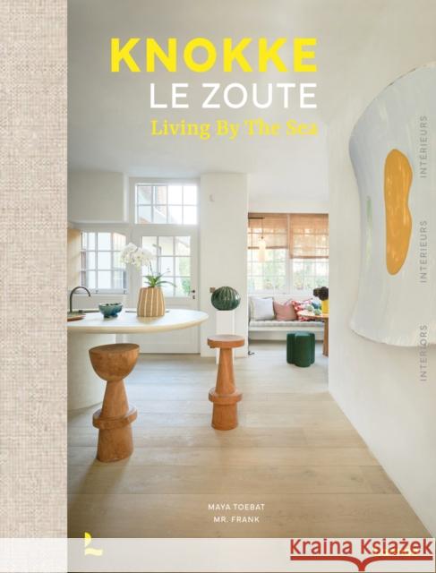 Knokke Le Zoute Interiors: Living by the Sea Mr. Frank 9789401490498 Lannoo Publishers - książka