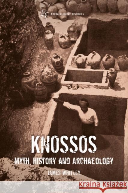 Knossos: Myth, History and Archaeology James Whitley Thomas Harrison 9781472527257 Bloomsbury Academic - książka