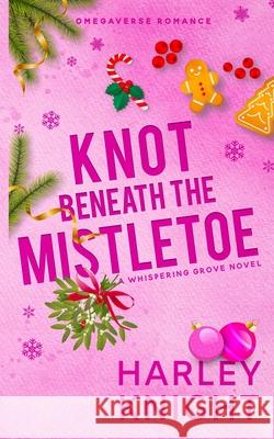 Knot Beneath the Mistletoe: A Holiday Omegaverse Romance Harley Knight 9781923093423 Wicked Romance Books - książka