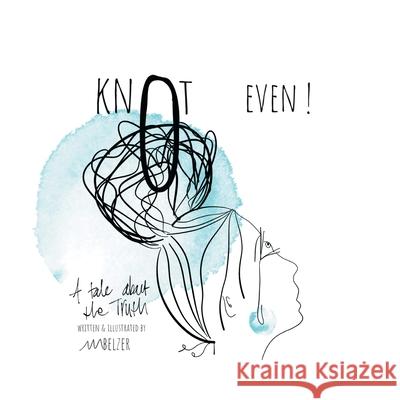 Knot Even! Melanie Belzer 9781647733780 Trilogy Christian Publishing - książka