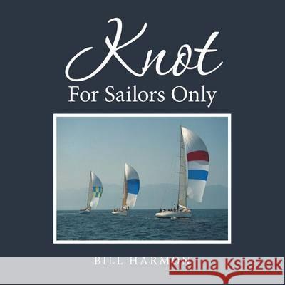Knot For Sailors Only Bill Harmon 9781604610666 Bill Harmon - książka