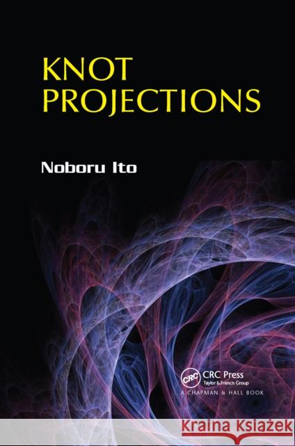 Knot Projections Noboru Ito 9780367658298 CRC Press - książka