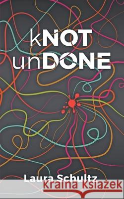 kNOT unDONE Laura Schultz 9781955656177 Little Creek Press - książka