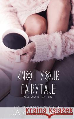 Knot Your Fairytale Jarica James   9798386492090 Independently Published - książka