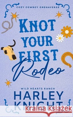Knot Your First Rodeo Harley Knight 9781923093485 Wicked Romance Books - książka