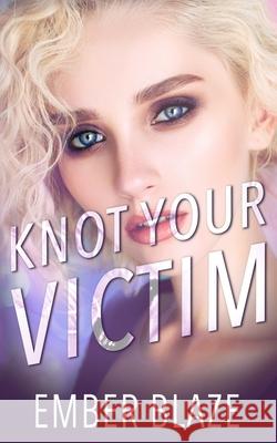 Knot Your Victim Ember Blaze 9781955073929 Otherlove Publishing, LLC - książka