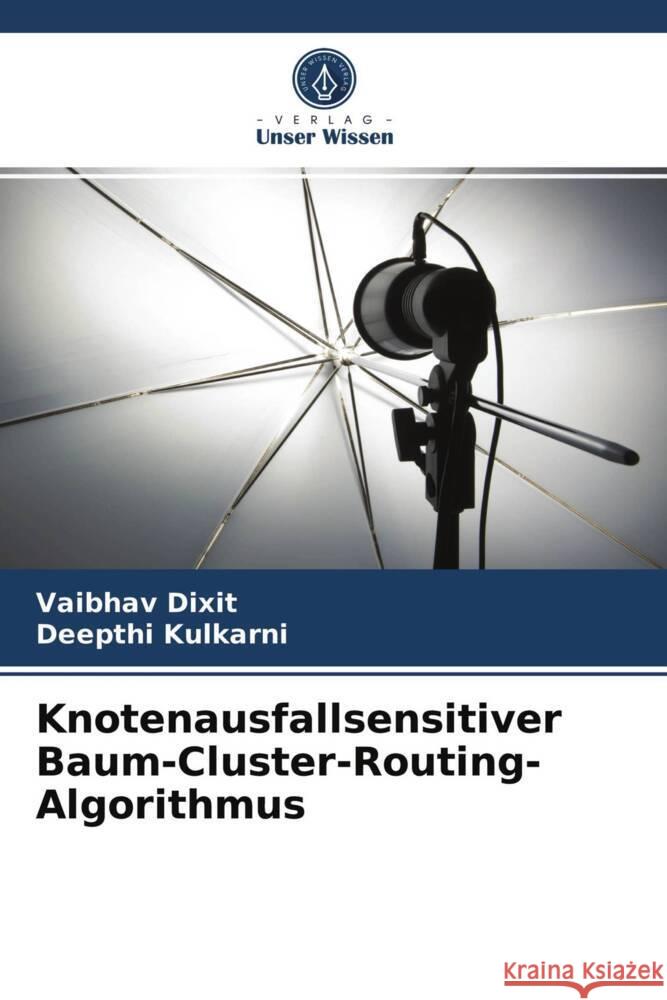 Knotenausfallsensitiver Baum-Cluster-Routing-Algorithmus Dixit, Vaibhav, Kulkarni, Deepthi 9786203940510 Verlag Unser Wissen - książka