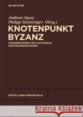 Knotenpunkt Byzanz Speer, Andreas 9783110272093 Walter de Gruyter - książka