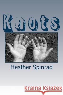 Knots Heather Cheryl Spinrad 9781533055132 Createspace Independent Publishing Platform - książka