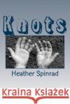 Knots Heather Cheryl Spinrad 9781533055132 Createspace Independent Publishing Platform