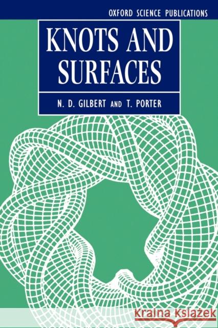 Knots and Surfaces N. D. Gilbert T. Porter 9780198514909 Oxford University Press - książka